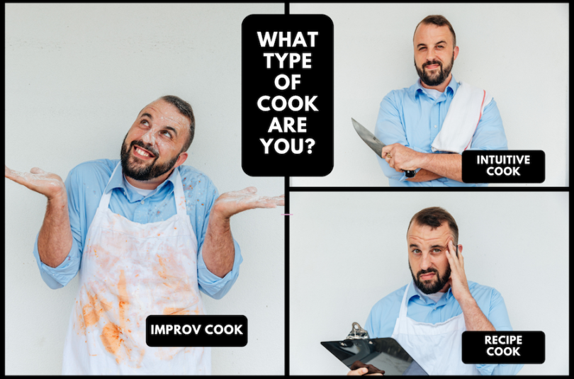INTUITIVE, IMPROV OR BY THE BOOK – WHAT KIND OF COOK ARE YOU?